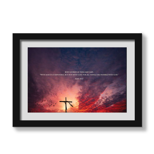 Jesus looked at them and said, “With man it is impossible, but not with God. For all things are possible with God - Print poster